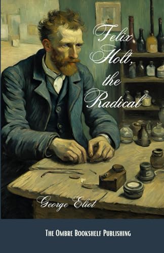 Felix Holt, the Radical: A Victorian Social Novel von Independently published